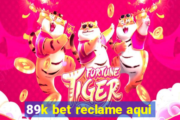 89k bet reclame aqui